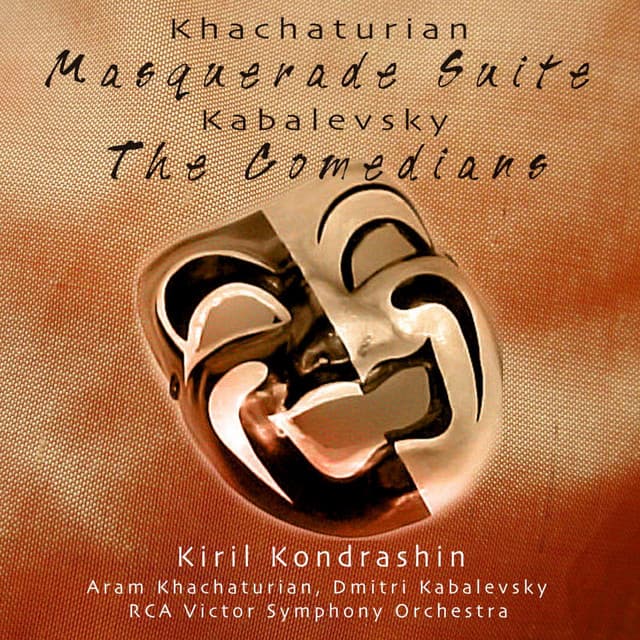 Kondrashin: Masquerade Suite / Khachaturian: The Comedians - Dmitry Kabalevsky