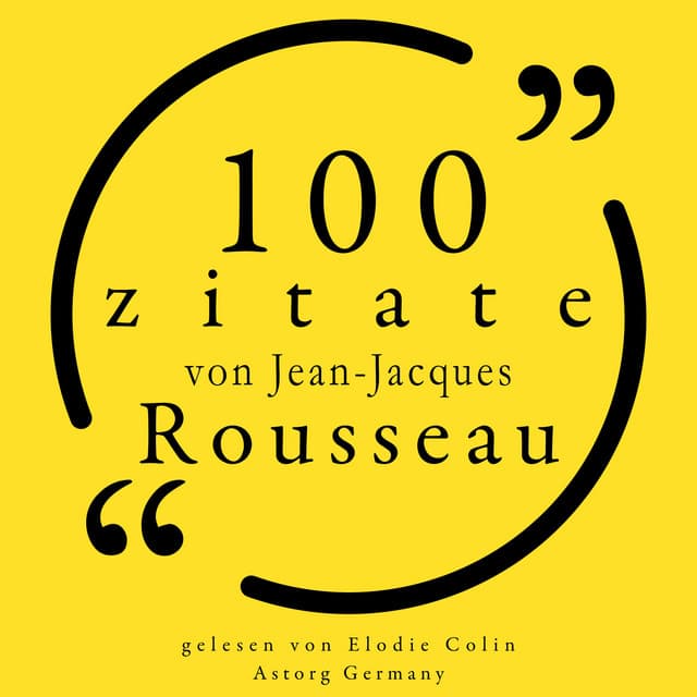 100 Zitate von Jean-Jacques Rousseau - Jean-Jacques Rousseau