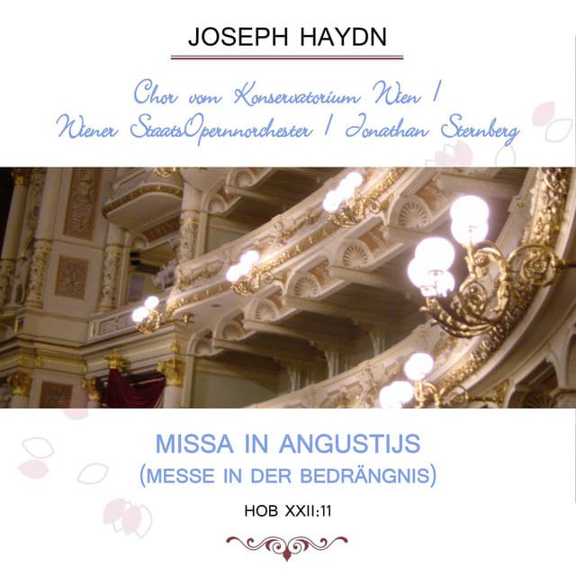 Chor vom Konservatorium Wien / Wiener StaatsOpernnorchester / Jonathan Sternberg play: Joseph Haydn: Missa in Angustijs , Hob XXII:11 - Joseph Haydn
