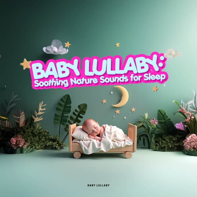 Baby Lullaby: Soothing Nature Sounds for Sleep - Baby Lullaby