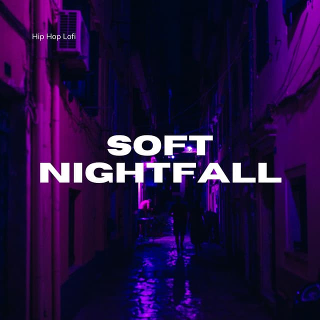 Soft Nightfall: Chill Lofi Music - Hip Hop Lofi