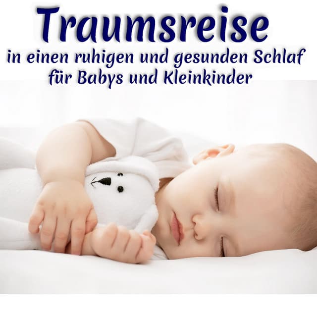 Traumreise in einen ruhigen und gesunden Schlaf für Babys und Kleinkinder - Schlaflieder Für Kinder