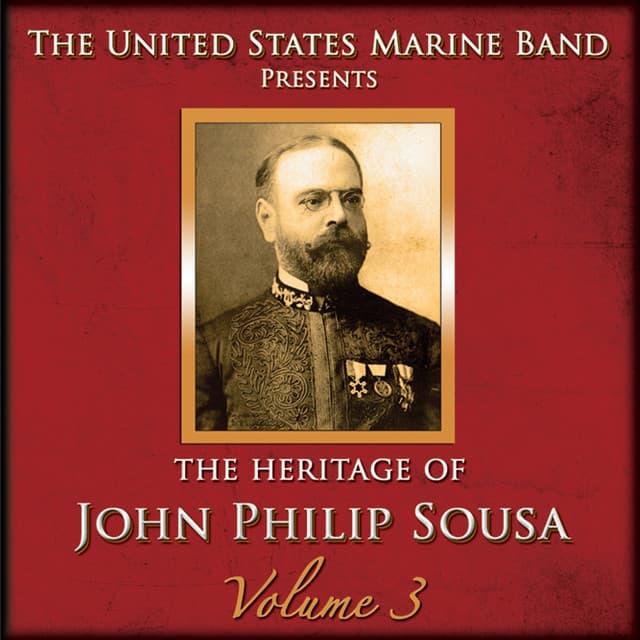 The Heritage of John Philip Sousa, Vol. 3 - John Philip Sousa