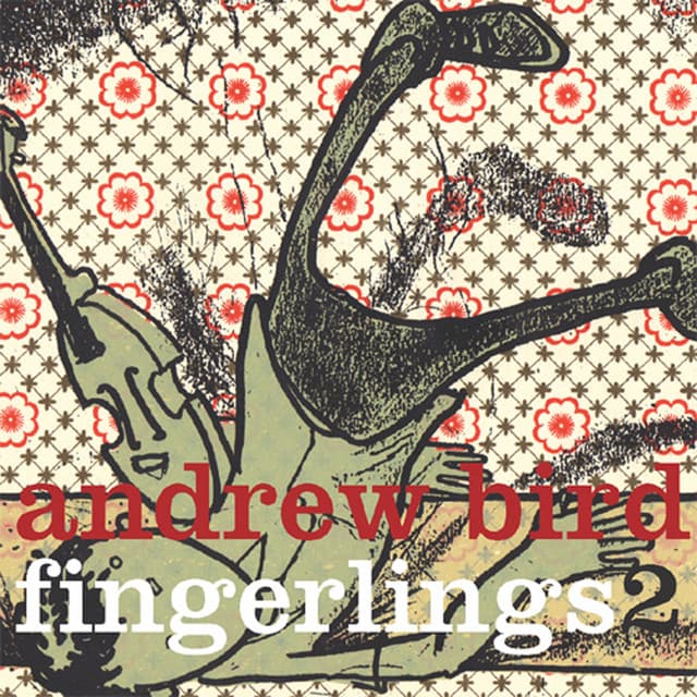 Fingerlings 2 - Andrew Bird