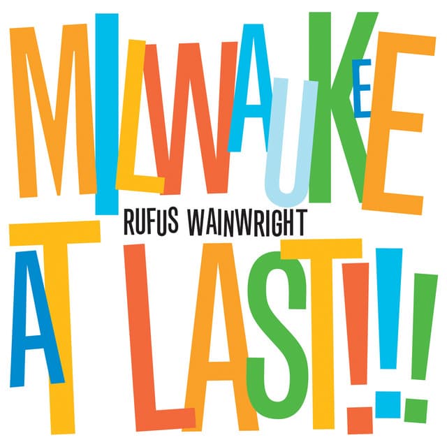 Milwaukee At Last!!! - Rufus Wainwright