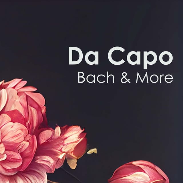 "Da Capo": Bach & More - Johann Sebastian Bach