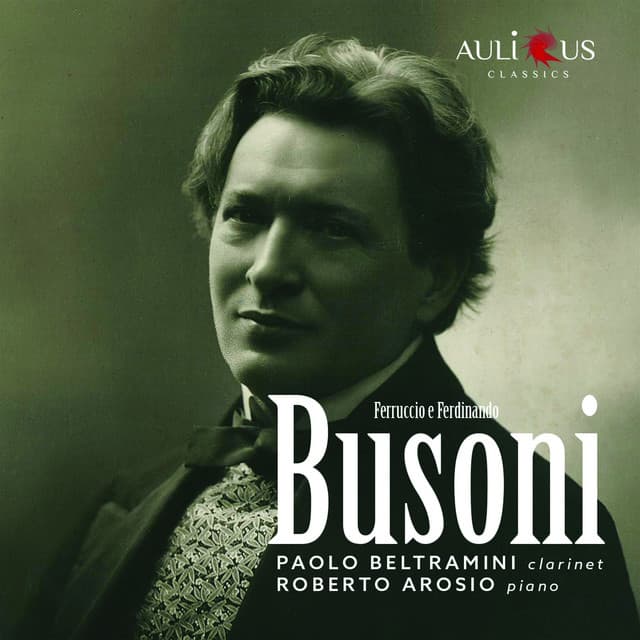 Busoni: Suite K 88 & Sonata BV 138 for Clarient and Piano - Ferruccio Busoni