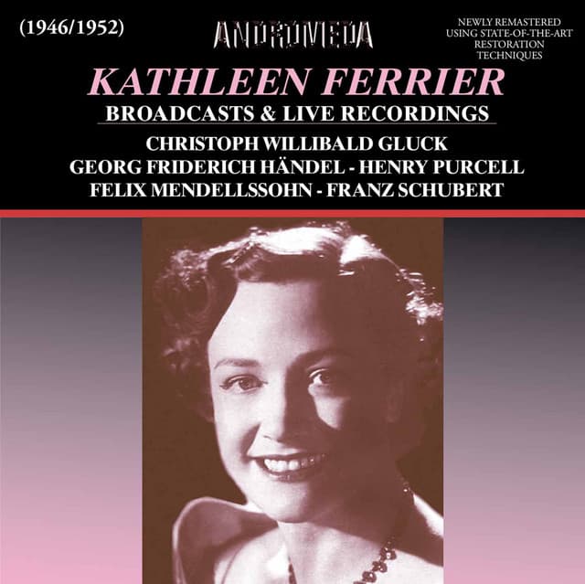 Kathleen Ferrier Broadcasts & Live Recordings - Kathleen Ferrier