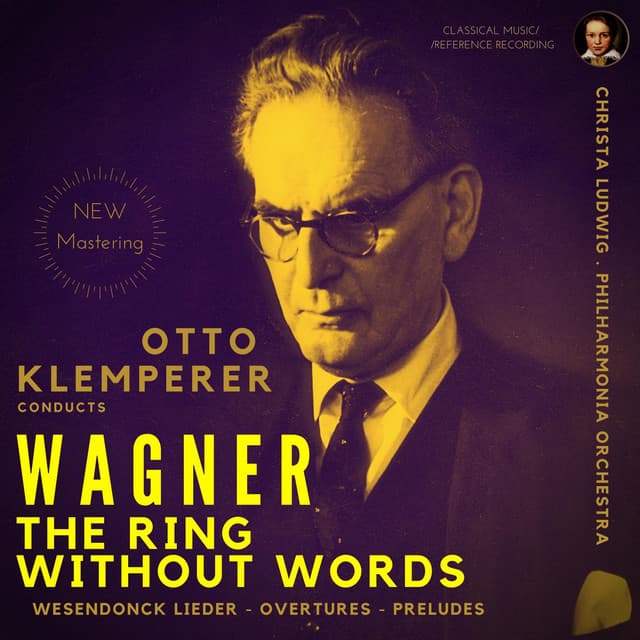 Wagner by Otto Klemperer: The Ring Without Words, Wesendonck Lieder, Overtures, Preludes - Richard Wagner