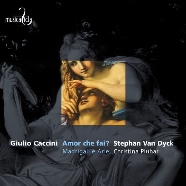 Caccini: Amor che fai? - Madrigali e arie - Giulio Caccini
