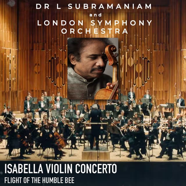 Isabella Violin Concerto & Flight of the Humble Bee - L. Subramaniam