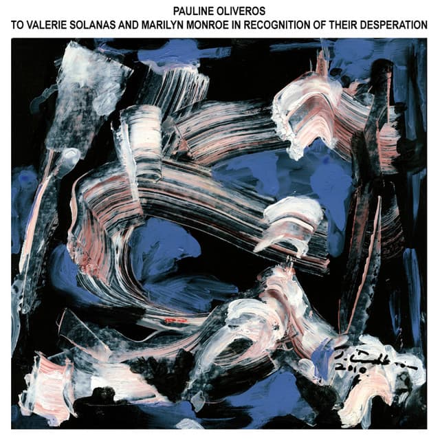 To Valerie Solanas And Marilyn Monroe In Recognition Of Their Desperation - Pauline Oliveros