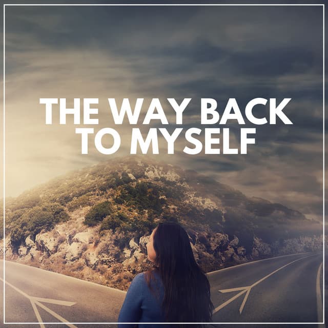 The Way Back to Myself - New Age Anti Stress Universe