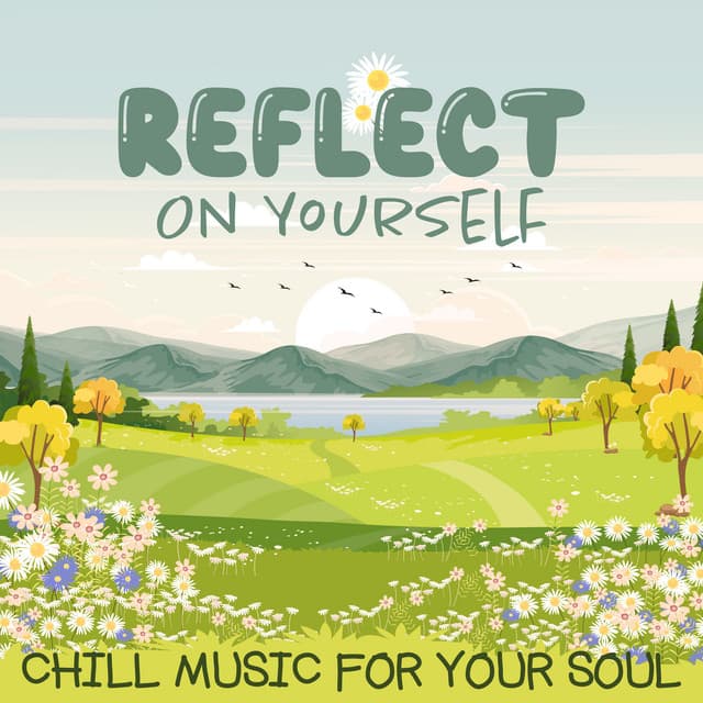 Reflect On Yourself: Chill Music For Your Soul - LO-FI BEATS