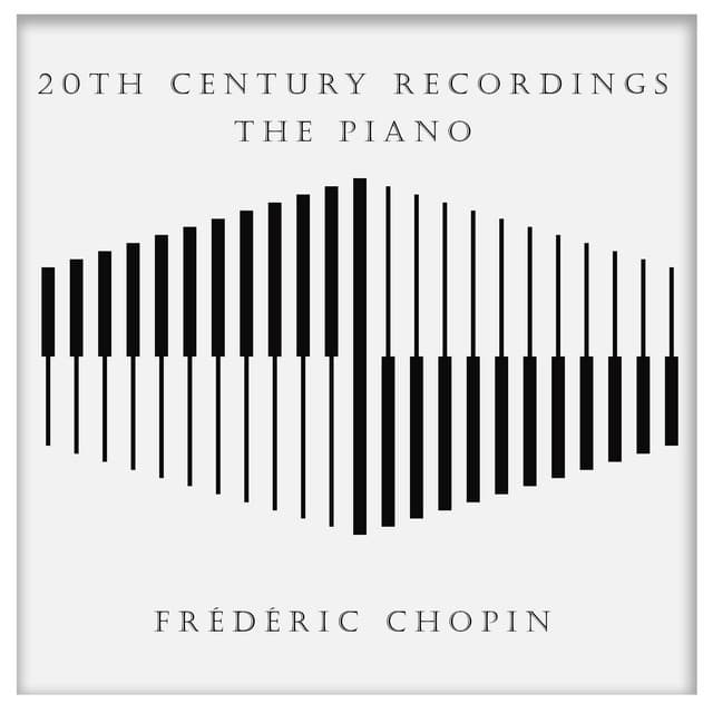 20th Century Recordings - The Piano: Chopin - Frédéric Chopin