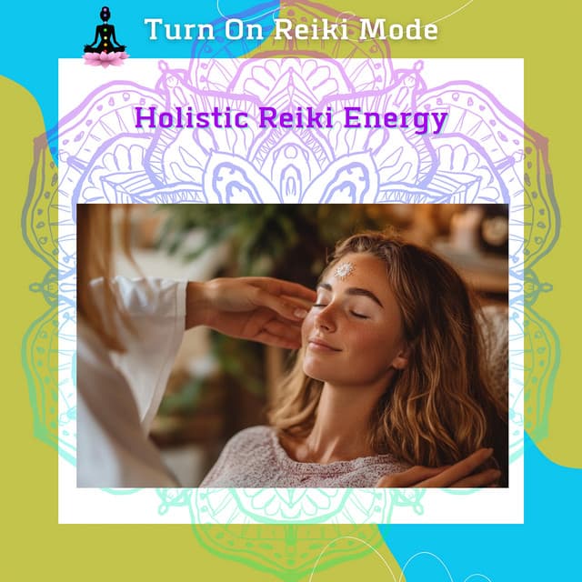 Holistic Reiki Energy: Balancing Your Spirit, Body & Mind - Turn On Reiki Mode