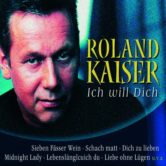 Ich will Dich - Roland Kaiser