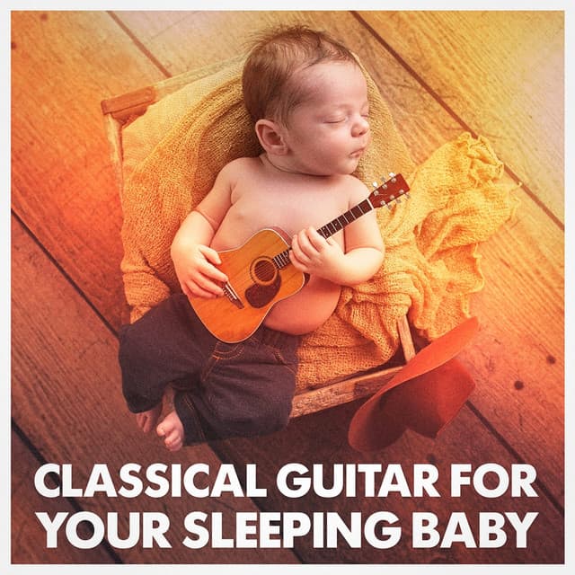 Classical Guitar for Your Sleeping Baby - Música clásica