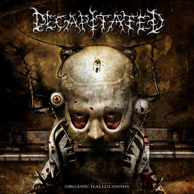 Organic Hallucinosis - Decapitated