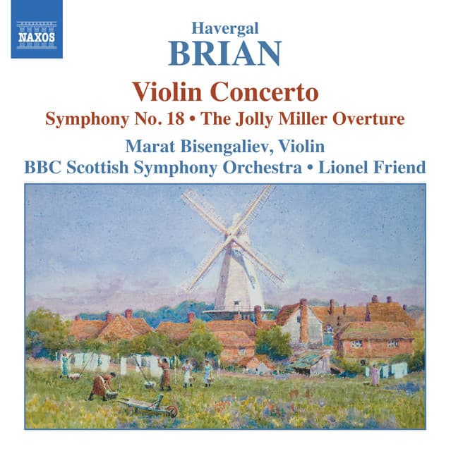 Brian: Symphony No. 18 / Violin Concerto / The Jolly Miller - Havergal Brian