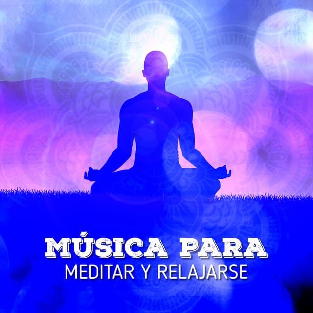 Música para Meditar y Relajarse - Música Para Meditar y Relajarse