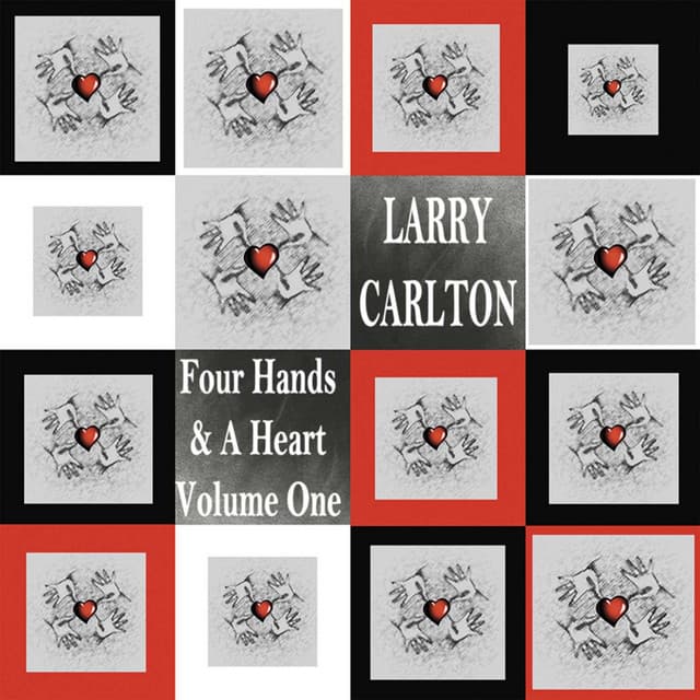 Four Hands & A Heart Vol. 1 - Larry Carlton