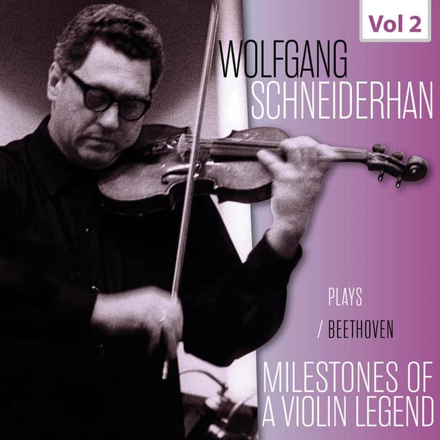 Milestones of a Violin Legend: Wolfgang Schneiderhan, Vol. 2 - Ludwig van Beethoven