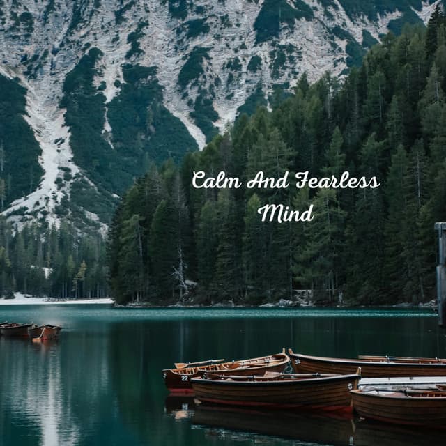 Calm And Fearless Mind - Música Relajante