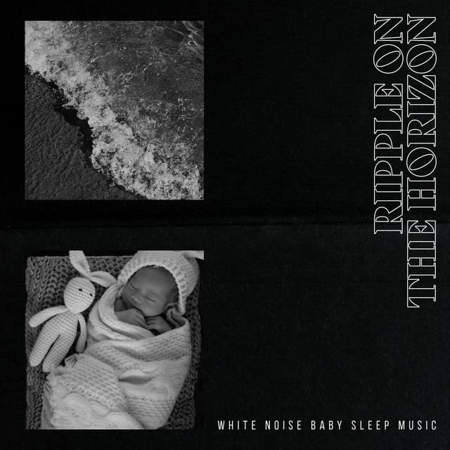 Ripple on the Horizon - White Noise Baby Sleep Music