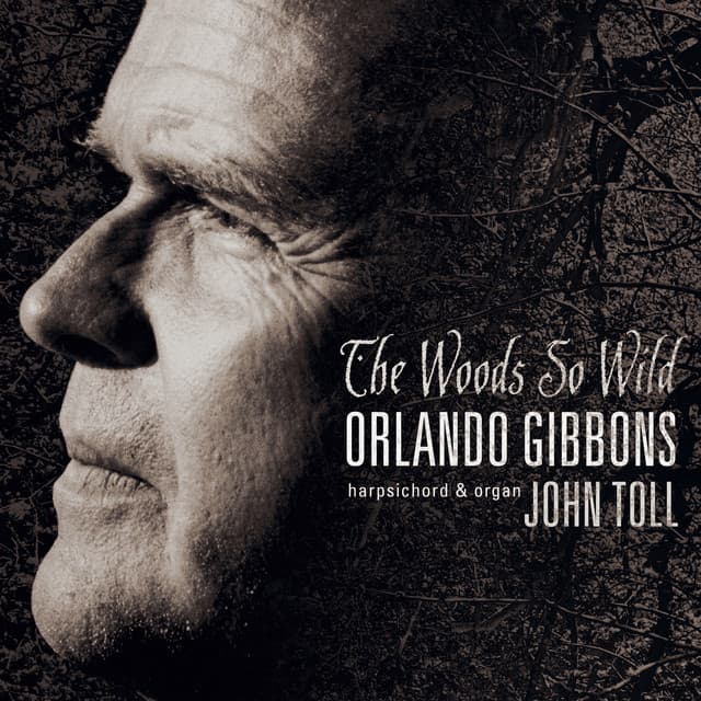 The Woods So Wild - Orlando Gibbons