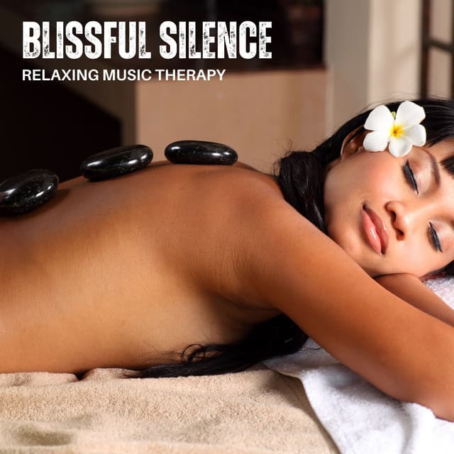 Blissful Silence: Soothing Massage Music - Relaxing Music Therapy