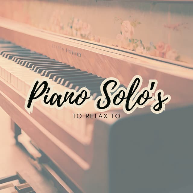 Piano Solo's to Relax to - Piano for Studying