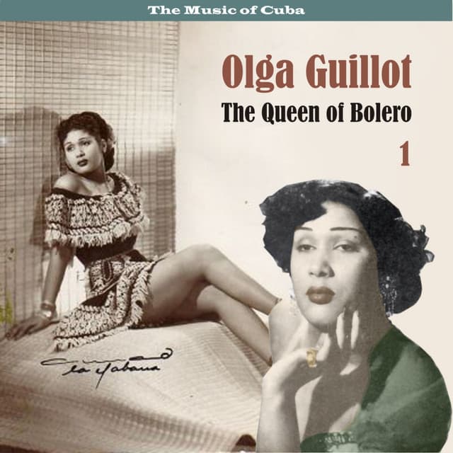 The Music of Cuba - The Queen of Bolero, Volume 1 - Olga Guillot