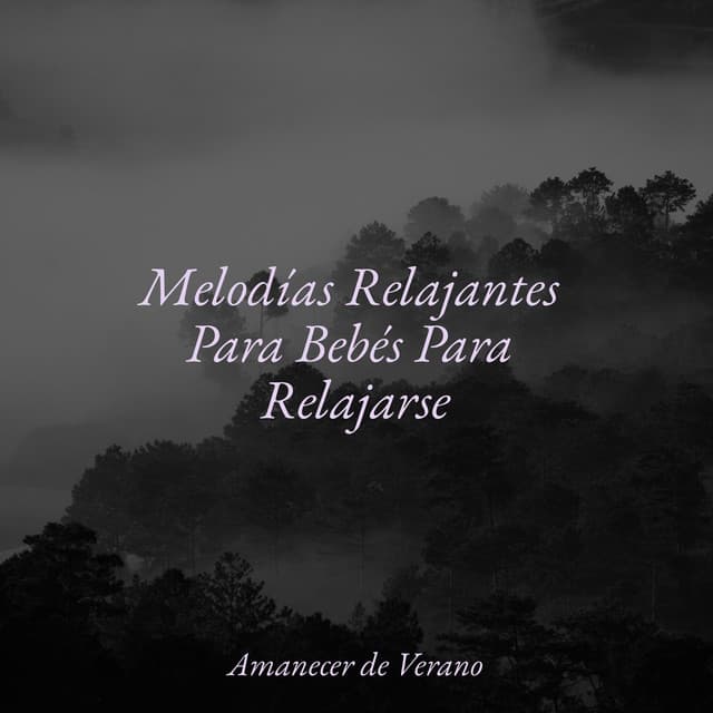 Melodías Relajantes Para Bebés Para Relajarse - Academia de Música con Sonidos de la Naturaleza