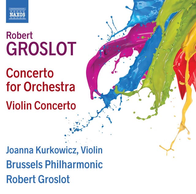 Groslot: Concerto for Orchestra & Violin Concerto - Robert Groslot