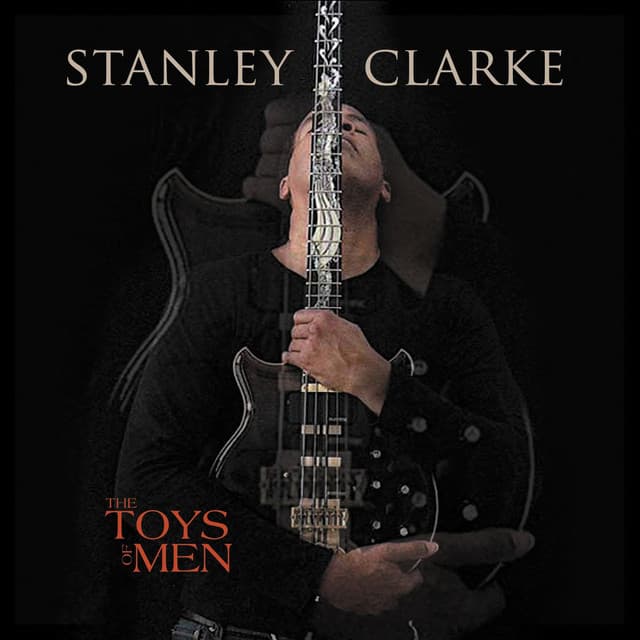 The Toys Of Men - Stanley Clarke