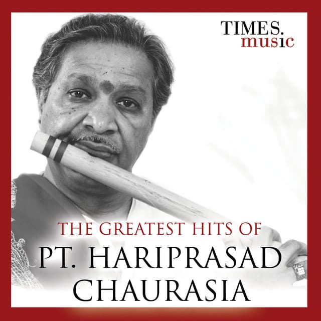 The Greatest Hits of Pt. Hariprasad Chaurasia - Hariprasad Chaurasia