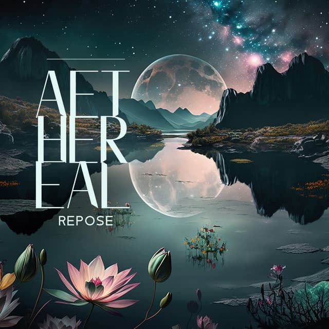 Aethereal Repose: Heavenly Relaxing Meditation Melodies - Heaven on Earth Instrumental Universe