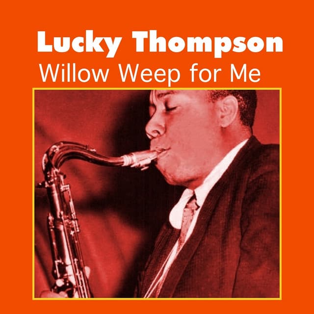 Willow Weep for Me - Lucky Thompson
