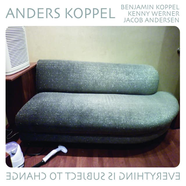 Everything Is Subject to Change - Anders Koppel