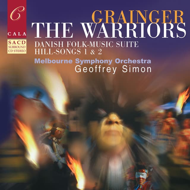 Grainger: The Warriors, Danish Folk-Music Suite, Hill-Songs 1 & 2, Et Al. - Percy Grainger