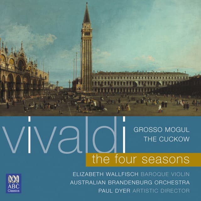 Vivaldi: The Four Seasons / Grosso Mogul / The Cuckow - Antonio Vivaldi