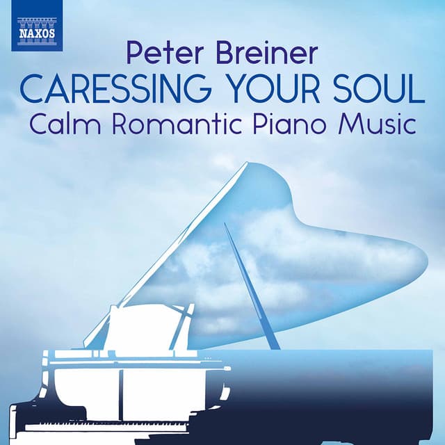 Peter Breiner: Caressing Your Soul – Calm Romantic Piano Music - Peter Breiner