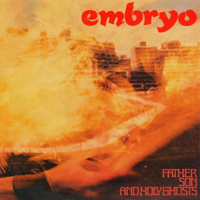 Father Son And Holy Ghosts - Embryo