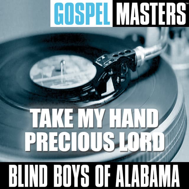 Gospel Masters: Take My Hand Precious Lord - The Blind Boys Of Alabama