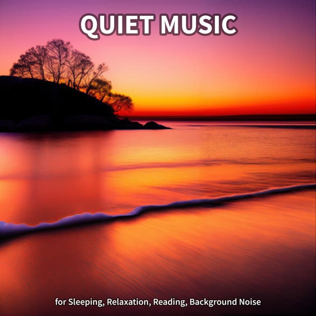 Quiet Music for Sleeping, Relaxation, Reading, Background Noise - Relaxing Music