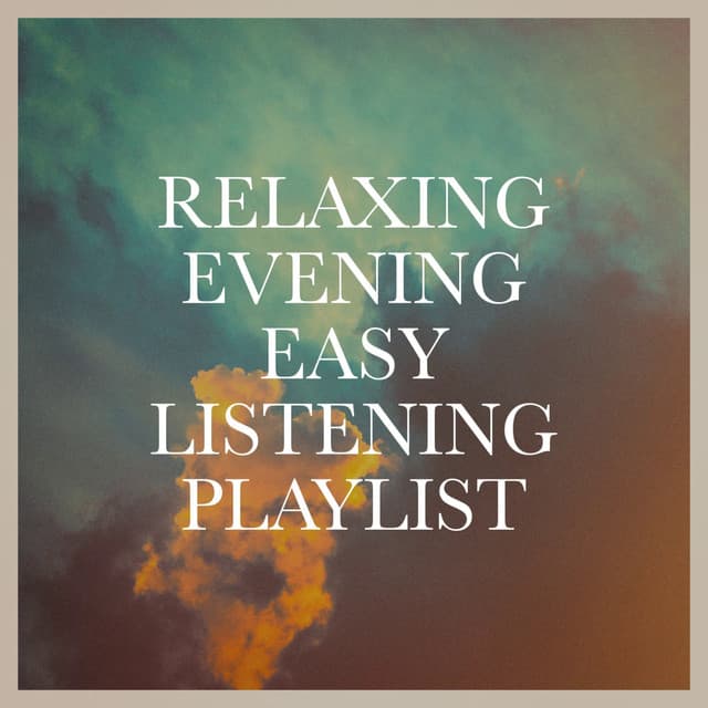 Relaxing Evening Easy Listening Playlist - The Chillout Players