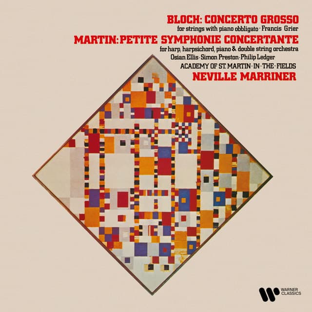 Bloch: Concerto grosso - Martin: Petite symphonie concertante - Sir Neville Marriner