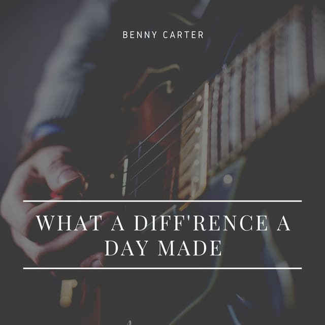 What a Diff'rence a Day Made - Benny Carter