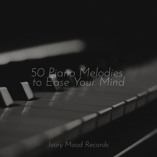 50 Piano Melodies to Ease Your Mind - Música Zen Relaxante